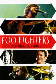 Watch Foo Fighters - Everywhere But Home