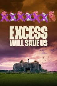Watch Excess Will Save Us