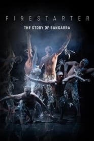 Watch Firestarter: The Story of Bangarra