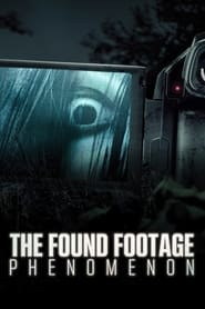 Watch The Found Footage Phenomenon