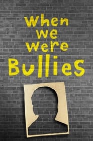 Watch When We Were Bullies