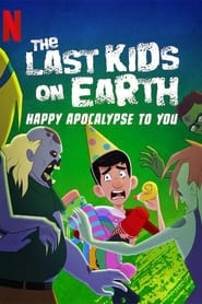 Watch The Last Kids on Earth: Happy Apocalypse to You