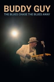 Watch Buddy Guy: The Blues Chase The Blues Away