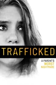 Watch Trafficked: A Parent's Worst Nightmare