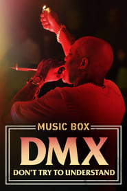 Watch DMX: Don't Try to Understand