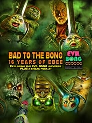 Watch Bad to The Bong: 16 Years of Ebee