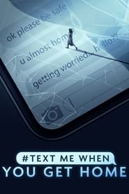 Watch #TextMeWhenYouGetHome