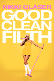 Watch Nikki Glaser: Good Clean Filth