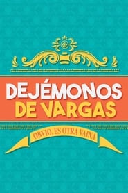 Watch Dejémonos de Vargas