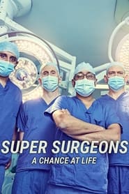 Watch Super Surgeons: A Chance at Life