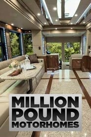 Watch Million Pound Motorhomes