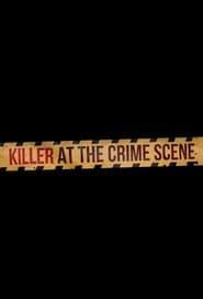 Watch Killer at the Crime Scene