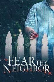 Watch Fear Thy Neighbor