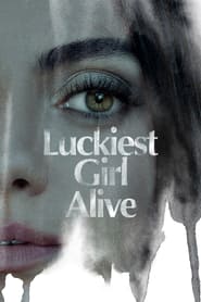 Watch Luckiest Girl Alive