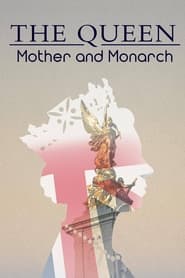 Watch The Queen: Mother and Monarch