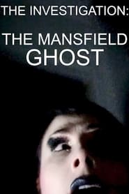 Watch The Investigation: The Mansfield Ghost