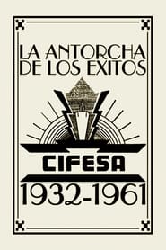 Watch La Antorcha de los Éxitos: Cifesa (1932-1961)