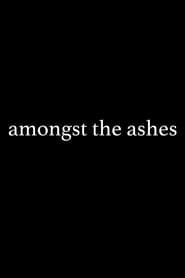 Watch Amongst the Ashes