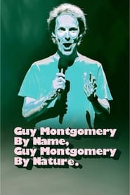 Watch Guy Montgomery By Name, Guy Montgomery By Nature