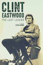 Watch Clint Eastwood: The Last Legend