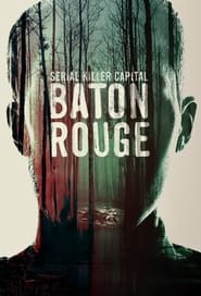 Watch Serial Killer Capital: Baton Rouge