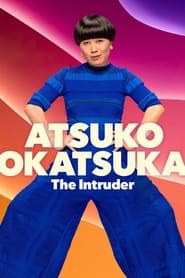 Watch Atsuko Okatsuka: The Intruder