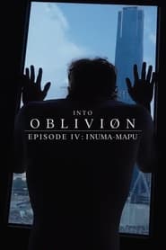 Watch INTO OBLIVIØN, Episode 04: Inuma-Mapu