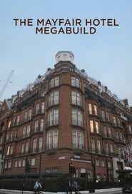 Watch The Mayfair Hotel Megabuild