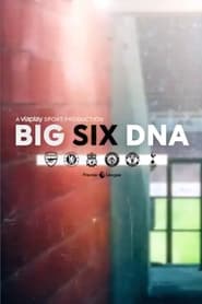 Watch Big Six DNA