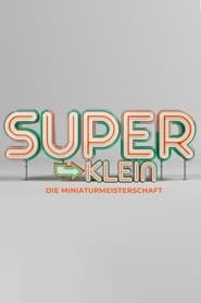 Watch Superklein - Die Miniaturmeisterschaft
