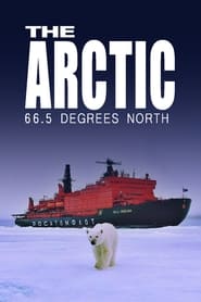 Watch The Arctic: 66.5 Degrees North