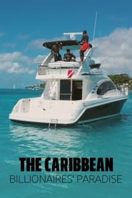 Watch The Caribbean: Billionaires' Paradise