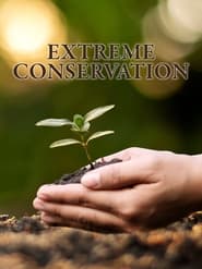 Watch Extreme Conservation