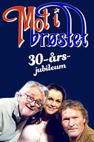 Watch Mot i brøstet – 30th Anniversary