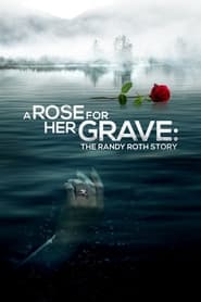 Watch A Rose for Her Grave: The Randy Roth Story