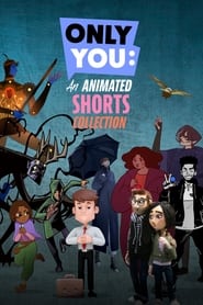 Watch Only You: An Animated Shorts Collection