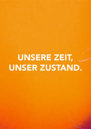 Watch Unsere Zeit, Unser Zustand.