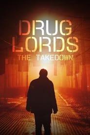 Watch Drug Lords: The Takedown