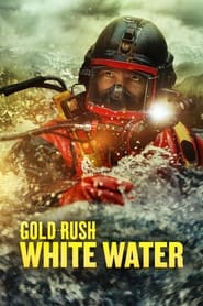 Watch Gold Rush: White Water