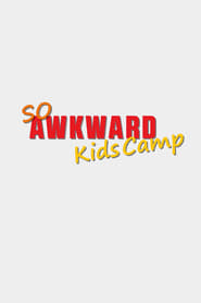 Watch So Awkward: Kids Camp