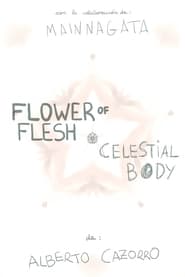 Watch Flower of Flesh, Celestial Body