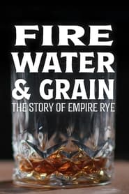 Watch Fire, Water & Grain: The Story of Empire Rye