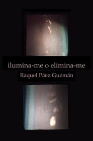 Watch Ilumina-me o elimina-me