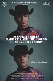Watch Desperate Souls, Dark City and the Legend of Midnight Cowboy