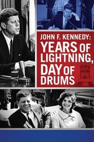 Watch John F. Kennedy: Years of Lightning, Day of Drums