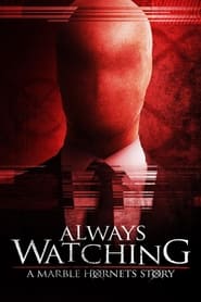 Watch Always Watching: A Marble Hornets Story