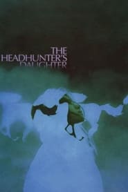 Watch The Headhunter's Daughter