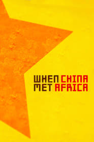 Watch When China Met Africa