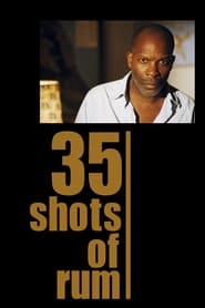 Watch 35 Shots of Rum