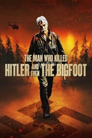 Watch The Man Who Killed Hitler and Then the Bigfoot